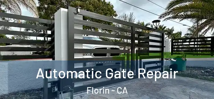 Automatic Gate Repair Florin - CA