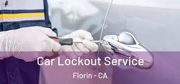 Car Lockout Service Florin - CA
