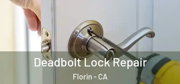 Deadbolt Lock Repair Florin - CA