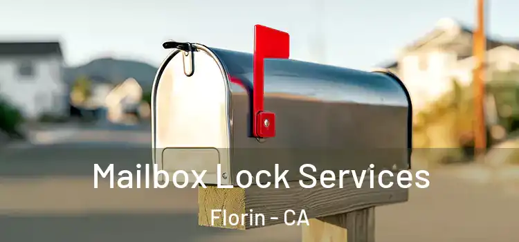 Mailbox Lock Services Florin - CA
