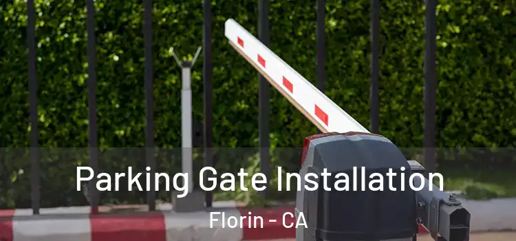Parking Gate Installation Florin - CA