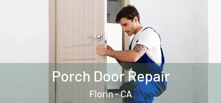  Porch Door Repair Florin - CA